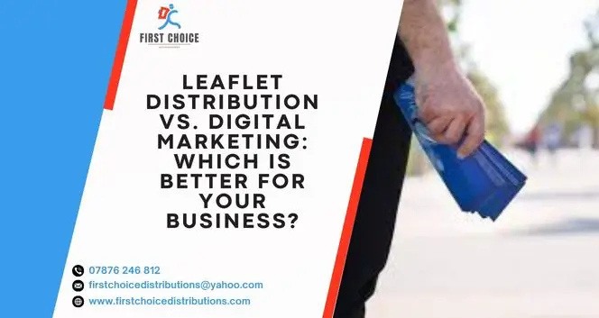 Leaflet Distribution vs. Digital Marketing: Which Is Better for Your Business?